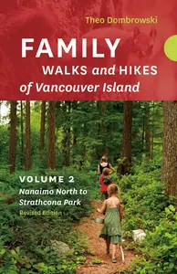 Family Walks and Hikes of Vancouver Island ― Volume 2: Streams, Lakes, and Hills from Nanaimo North to Strathcona Park