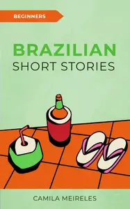 Short Stories in Simple Brazilian Portuguese: for beginners (A2-B1 CEFR) (Simple Portuguese Book 2)
