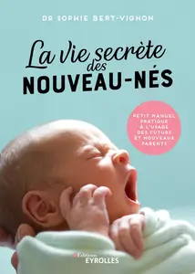 La vie secrète des nouveau-nés - Sophie Bert-Vignon