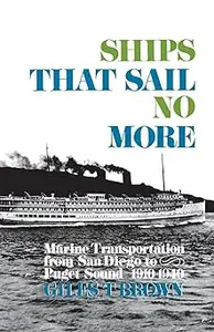 Ships That Sail No More: Marine Transportation from San Diego to Puget Sound 1910–1940