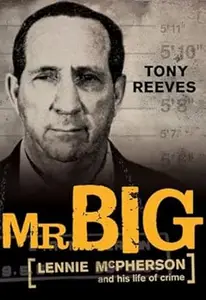 Mr Big - The True Story of Lennie McPherson and His Life of Crime