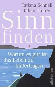 Sinn finden: Warum es gut ist, das Leben zu hinterfragen