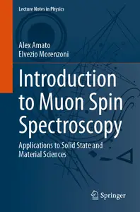 Introduction to Muon Spin Spectroscopy: Applications to Solid State and Material Sciences (Lecture Notes in Physics, 961)