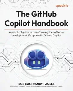 The GitHub Copilot Handbook: A practical guide to transforming the software development life cycle with GitHub Copilot