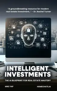 Intelligent Investments: The AI Blueprint for Real Estate Mastery