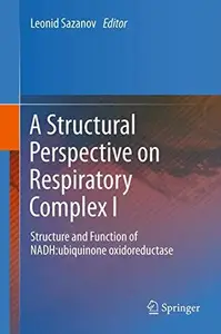 A Structural Perspective on Respiratory Complex I: Structure and Function of NADH:ubiquinone oxidoreductase