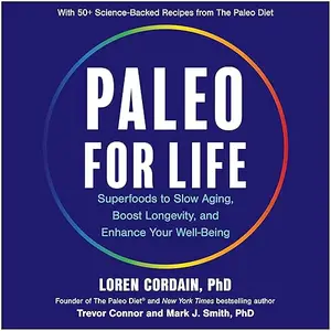 Paleo for Life: Superfoods to Slow Aging, Boost Longevity, and Enhance Your Well-Being [Audiobook]