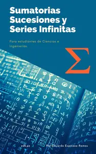 Sumatorias, Sucesiones y Series Infinitas: Para estudiantes de ciencias e ingeniería (Spanish Edition)