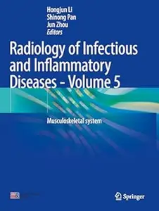 Radiology of Infectious and Inflammatory Diseases - Volume 5: Musculoskeletal system (Repost)