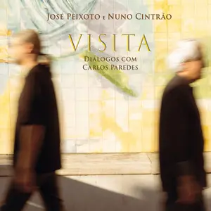 José Peixotom & Nuno Cintrão - Visita - Dialogos Com Carlos Paredes (2025) [Official Digital Download 24/48]