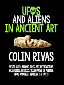 UFOS AND ALIENS IN ANCIENT ART: BEFORE AND AFTER CHRIST