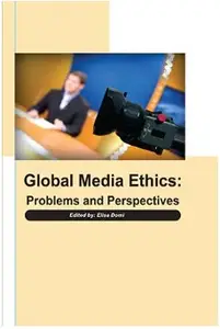 Global Media Ethics: Problems and Perspectives