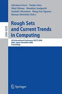 Rough Sets and Current Trends in Computing: 5th International Conference, RSCTC 2006 Kobe, Japan, November 6-8, 2006 Proceeding