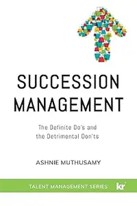 Succession Management: The Definite "Do's" and the Detrimental "Don'ts"