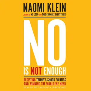 No Is Not Enough: Resisting Trump’s Shock Politics and Winning the World We Need