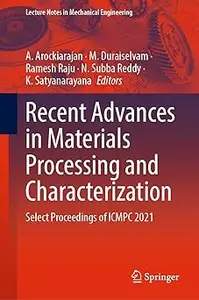 Recent Advances in Materials Processing and Characterization: Select Proceedings of ICMPC 2021