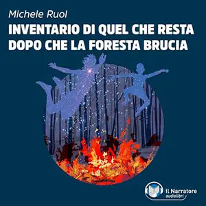 «Inventario di quel che resta dopo che la foresta brucia» by Michele Ruol