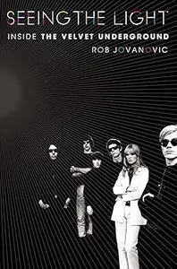 Seeing the Light: Inside the Velvet Underground