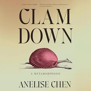 Clam Down: A Metamorphosis [Audiobook]