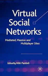 Virtual Social Networks: Mediated, Massive and Multiplayer Sites