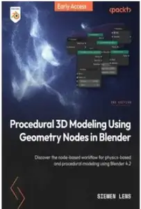 Procedural 3D Modeling Using Geometry Nodes in Blender - Second Edition (Early Access)