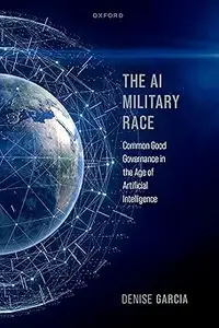 The AI Military Race: Common Good Governance in the Age of Artificial Intelligence