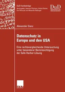 Datenschutz in Europa und den USA: Eine rechtsvergleichende Untersuchung unter besonderer Berücksichtigung der Safe-Harbor-Lösu