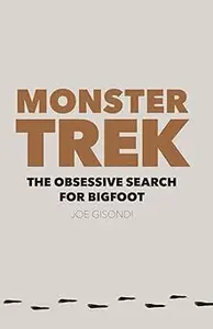 Monster Trek: The Obsessive Search for Bigfoot