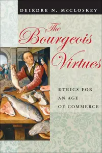 The Bourgeois Virtues: Ethics for an Age of Commerce