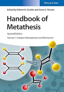 Handbook of Metathesis, Volume 1: Catalyst Development and Mechanism (2nd Edition)