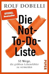 Die Not-To-Do-Liste: 52 Wege, die größten Lebensfehler zu vermeiden