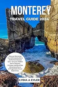 MONTEREY TRAVEL GUIDE 2024: Discover Monterey