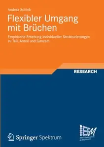 Flexibler Umgang mit Brüchen: Empirische Erhebung individueller Strukturierungen zu Teil, Anteil und Ganzem