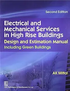 Electrical And Mechanical Services In High Rise Buildings, Design And Estimation Manual Including Green Buildings 2Ed