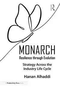 Monarch: Resilience through Evolution: A Book on Strategy Across the Industry Life Cycle