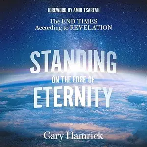 Standing on the Edge of Eternity: The End Times According to Revelation [Audiobook]