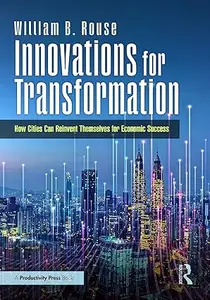 Innovations for Transformation: How Cities Can Reinvent Themselves for Economic Success