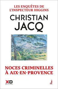 Christian Jacq, "Les enquêtes de l'inspecteur Higgins : Noces criminelles à Aix-en-Provence"