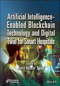 Artificial Intelligence-Enabled Blockchain Technology and Digital Twin for Smart Hospitals