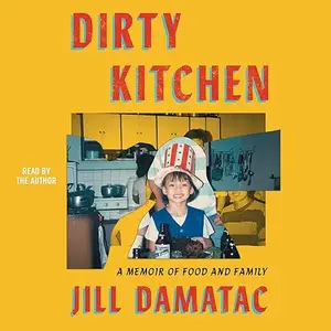 Dirty Kitchen: A Memoir of Food and Family [Audiobook]