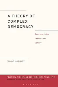 A Theory of Complex Democracy: Governing in the Twenty-First Century