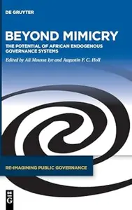 Beyond Mimicry: The Potential of African Endogenous Governance Systems