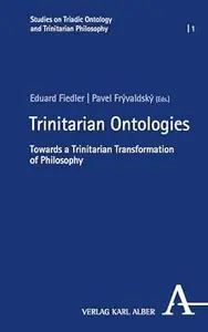 Trinitarian Ontologies: Towards a Trinitarian Transformation of Philosophy