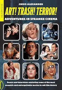 Art! Trash! Terror!: Adventures in Strange Cinema