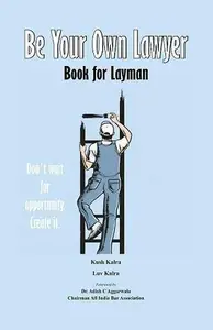 Be Your Own Lawyer - Book for Layman - Don't Wait for Opportunity. Create It