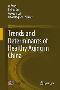 Trends and Determinants of Healthy Aging in China
