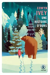 Eowyn Ivey, "Une histoire d'ours"