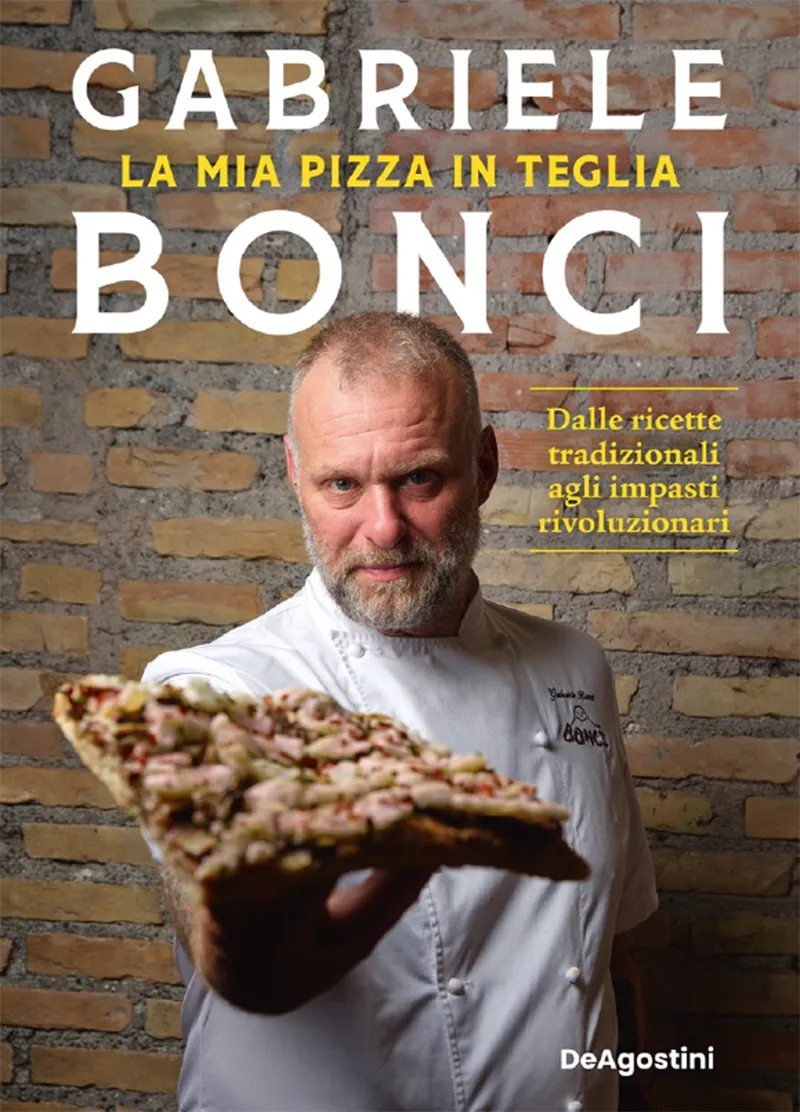 La mia pizza in teglia. Dalle ricette tradizionali agli impasti rivoluzionari - Gabriele Bonci