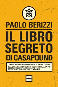 Il libro segreto di CasaPound - Paolo Berizzi