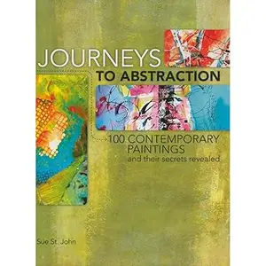 Journeys To Abstraction: 100 Paintings and Their Secrets Revealed